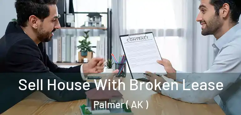  Sell House With Broken Lease Palmer ( AK )