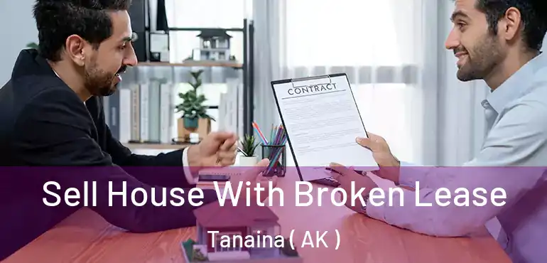 Sell House With Broken Lease Tanaina ( AK )