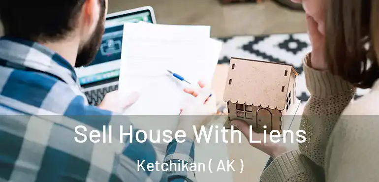  Sell House With Liens Ketchikan ( AK )