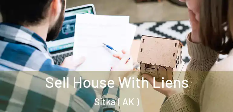  Sell House With Liens Sitka ( AK )