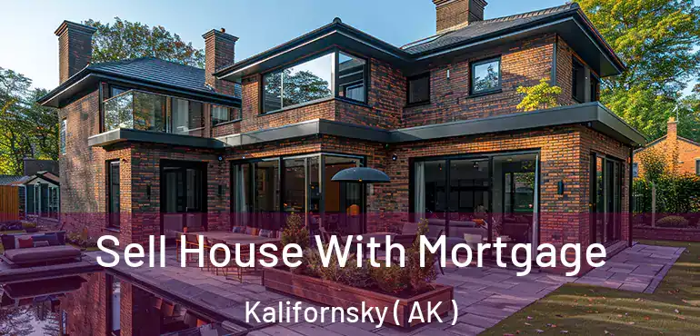 Sell House With Mortgage Kalifornsky ( AK )