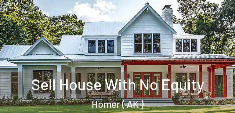  Sell House With No Equity Homer ( AK )