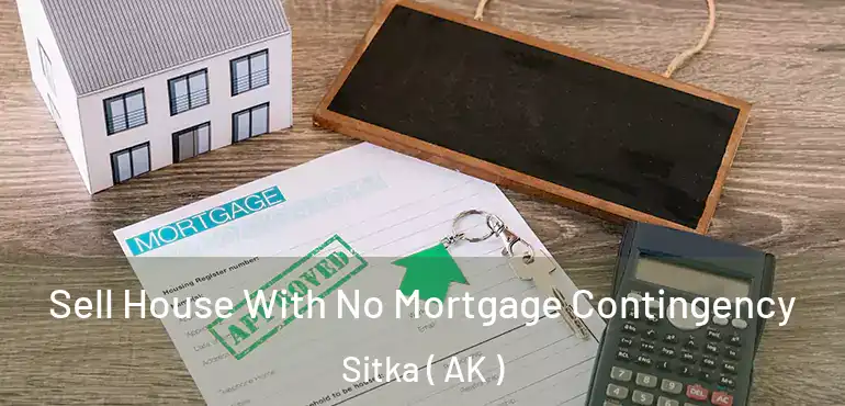  Sell House With No Mortgage Contingency Sitka ( AK )