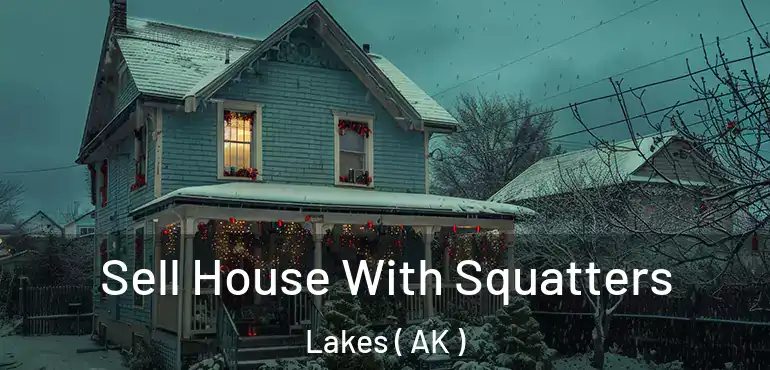  Sell House With Squatters Lakes ( AK )