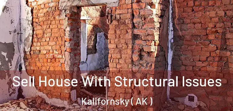  Sell House With Structural Issues Kalifornsky ( AK )