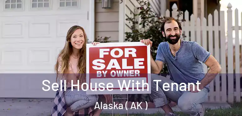 Sell House With Tenant Alaska ( AK )