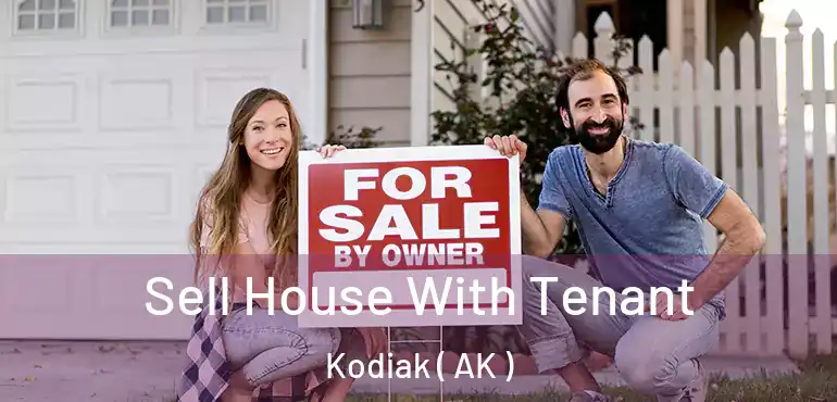 Sell House With Tenant Kodiak ( AK )
