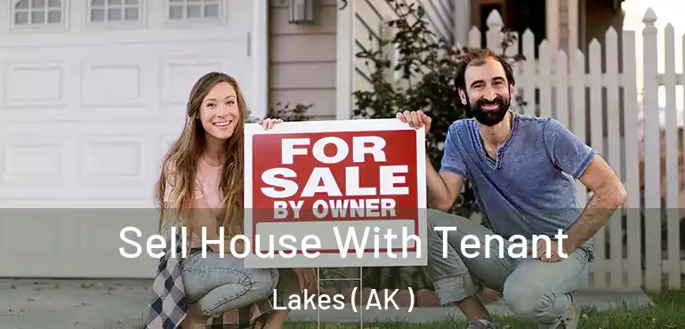  Sell House With Tenant Lakes ( AK )