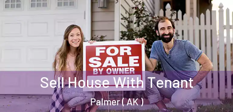 Sell House With Tenant Palmer ( AK )