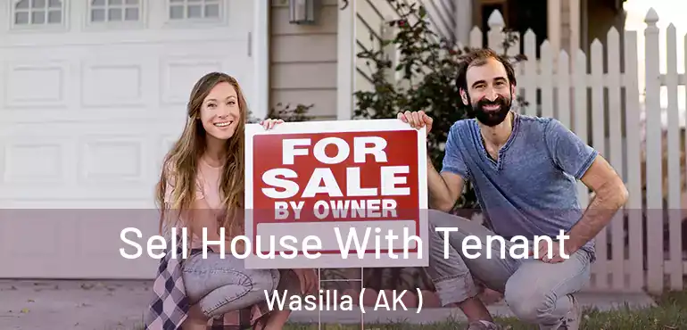 Sell House With Tenant Wasilla ( AK )