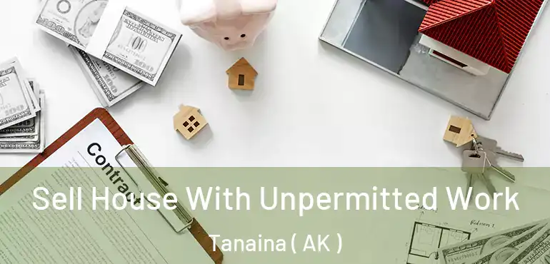  Sell House With Unpermitted Work Tanaina ( AK )