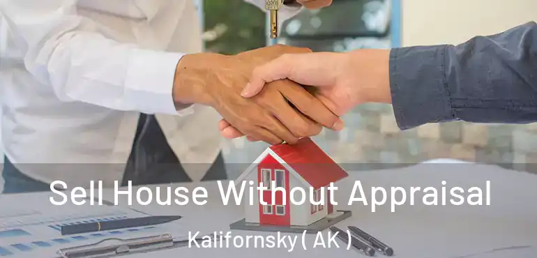 Sell House Without Appraisal Kalifornsky ( AK )