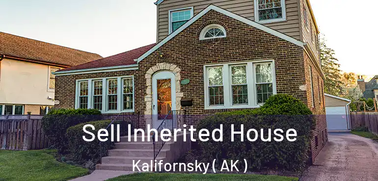  Sell Inherited House Kalifornsky ( AK )