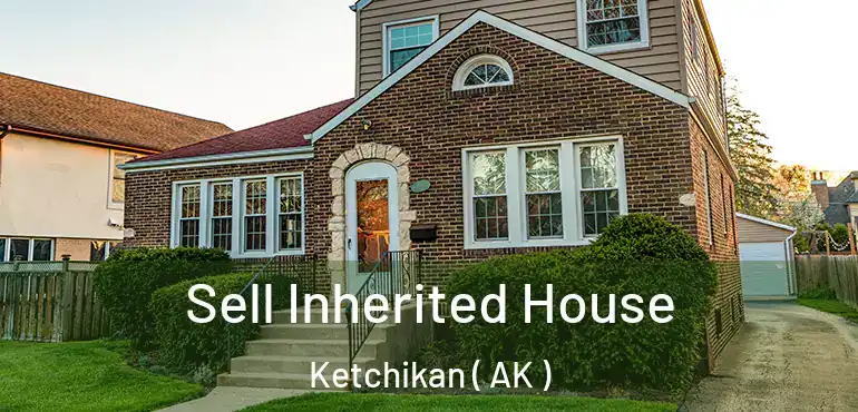 Sell Inherited House Ketchikan ( AK )