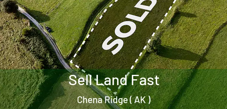  Sell Land Fast Chena Ridge ( AK )
