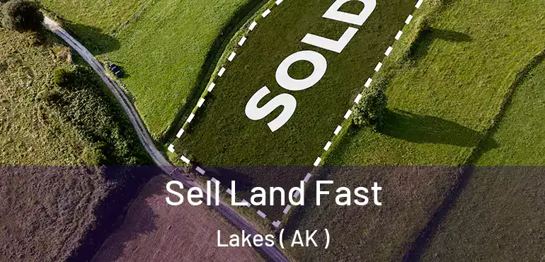 Sell Land Fast Lakes ( AK )