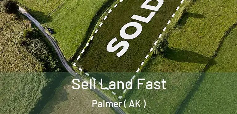  Sell Land Fast Palmer ( AK )