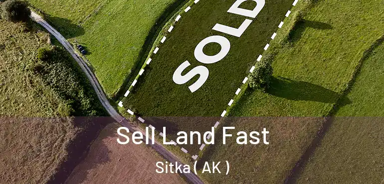 Sell Land Fast Sitka ( AK )