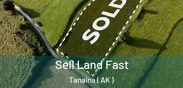  Sell Land Fast Tanaina ( AK )