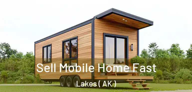  Sell Mobile Home Fast Lakes ( AK )