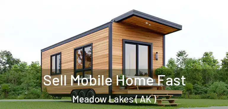  Sell Mobile Home Fast Meadow Lakes ( AK )