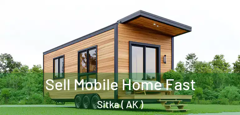  Sell Mobile Home Fast Sitka ( AK )