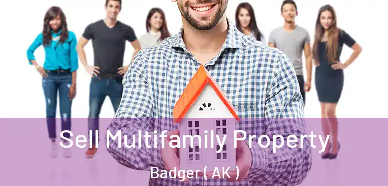  Sell Multifamily Property Badger ( AK )