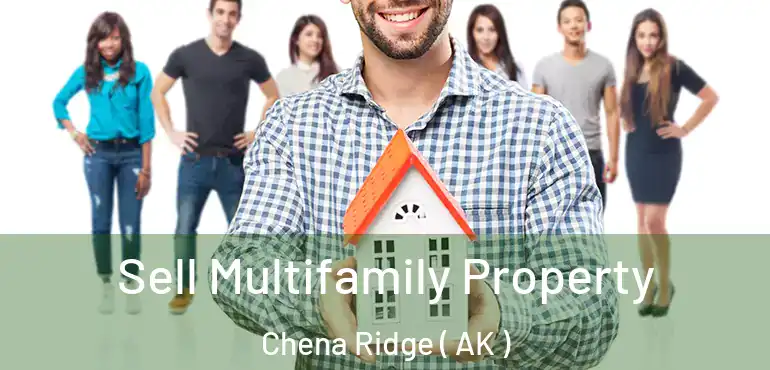  Sell Multifamily Property Chena Ridge ( AK )
