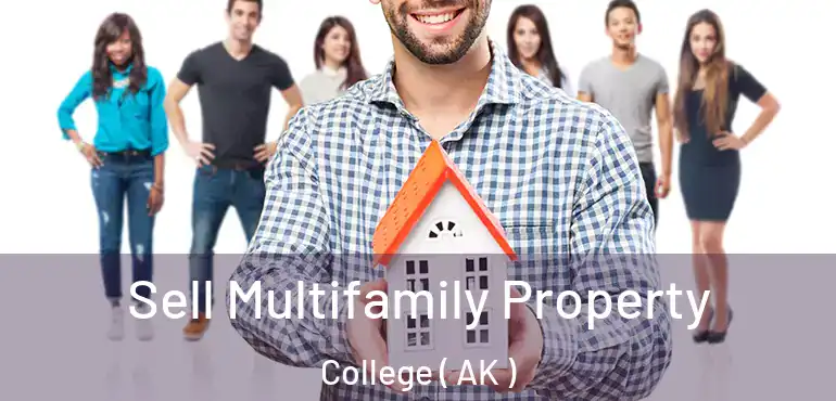  Sell Multifamily Property College ( AK )