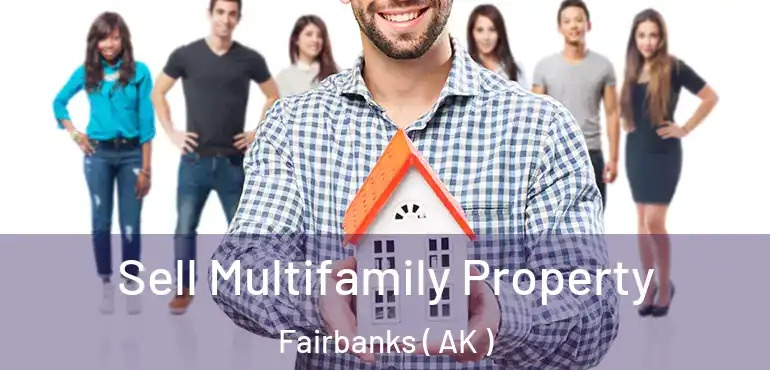 Sell Multifamily Property Fairbanks ( AK )