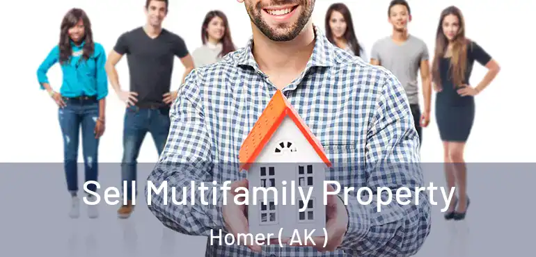 Sell Multifamily Property Homer ( AK )