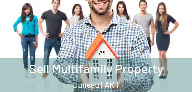 Sell Multifamily Property Juneau ( AK )