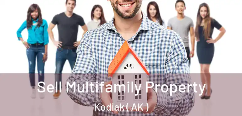 Sell Multifamily Property Kodiak ( AK )