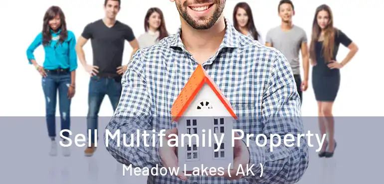  Sell Multifamily Property Meadow Lakes ( AK )