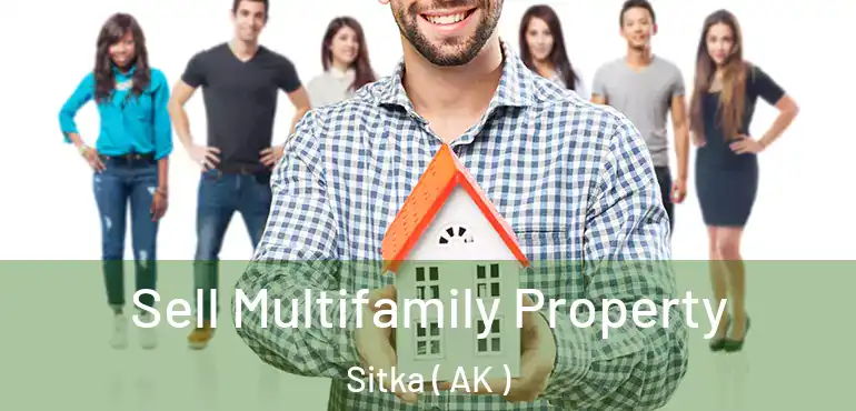  Sell Multifamily Property Sitka ( AK )