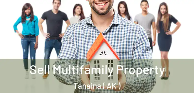 Sell Multifamily Property Tanaina ( AK )