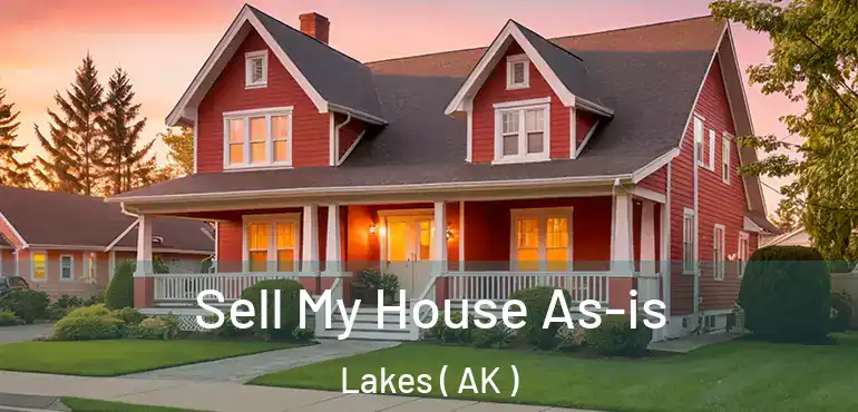 Sell My House As-is Lakes ( AK )
