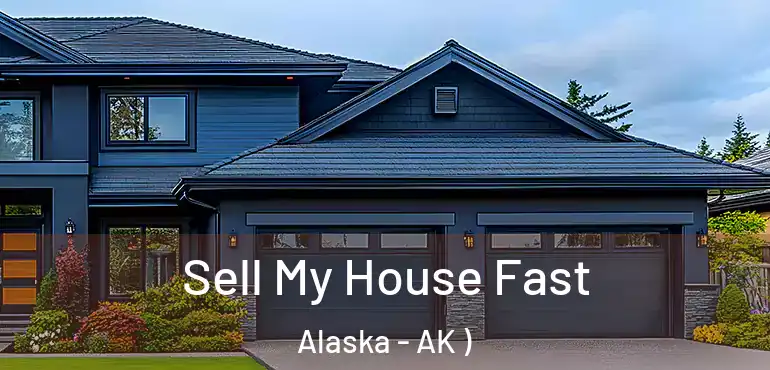  Sell My House Fast Alaska - AK )