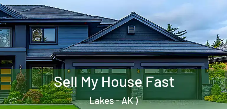  Sell My House Fast Lakes - AK )