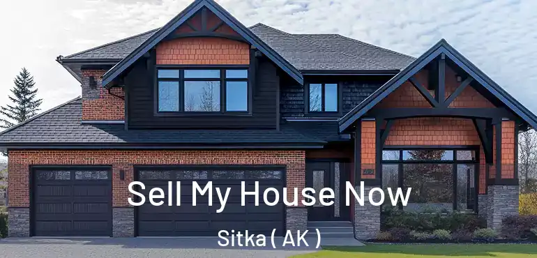  Sell My House Now Sitka ( AK )