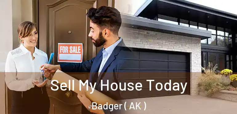 Sell My House Today Badger ( AK )