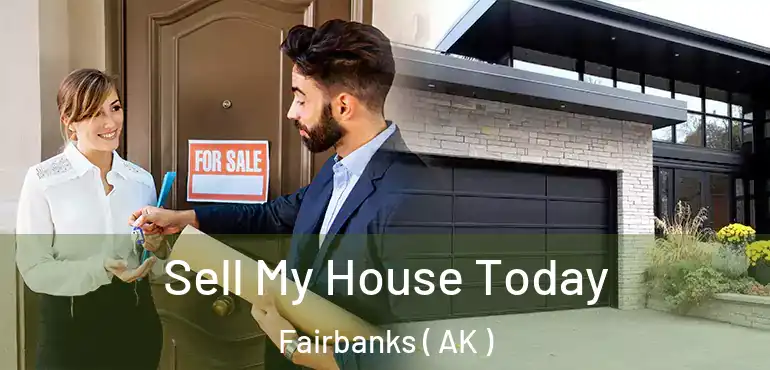 Sell My House Today Fairbanks ( AK )