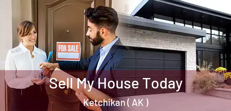 Sell My House Today Ketchikan ( AK )