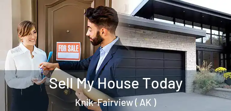  Sell My House Today Knik-Fairview ( AK )