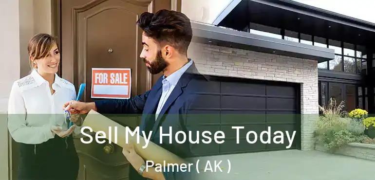 Sell My House Today Palmer ( AK )