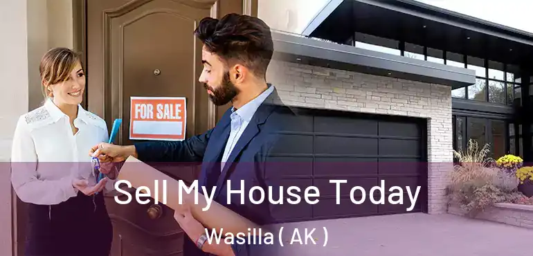 Sell My House Today Wasilla ( AK )