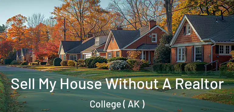  Sell My House Without A Realtor College ( AK )