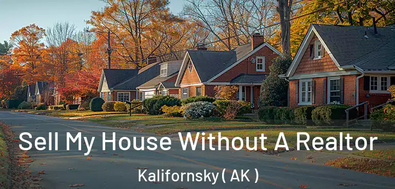  Sell My House Without A Realtor Kalifornsky ( AK )