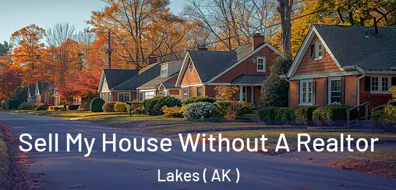  Sell My House Without A Realtor Lakes ( AK )
