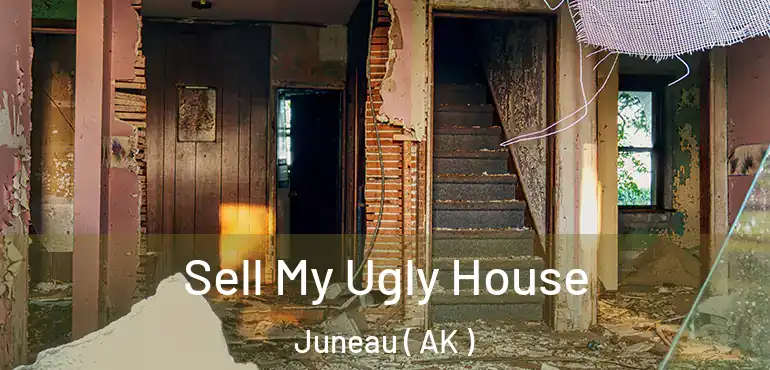Sell My Ugly House Juneau ( AK )